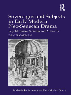 cover image of Sovereigns and Subjects in Early Modern Neo-Senecan Drama
